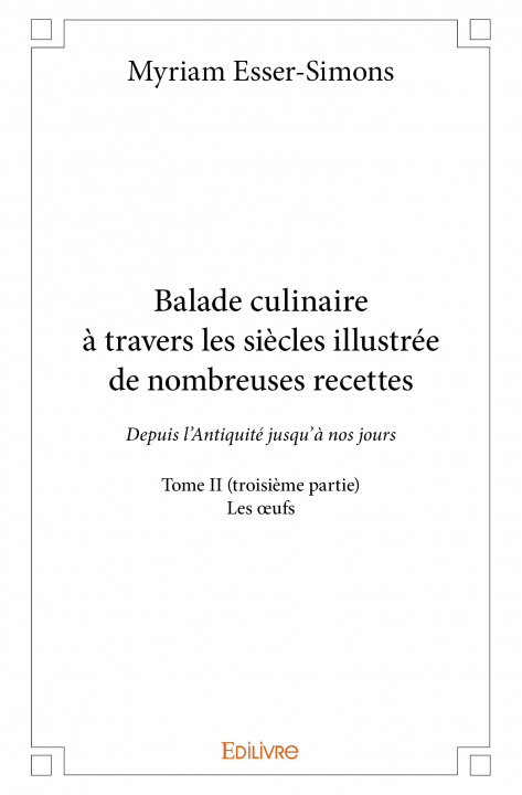 Carte Balade culinaire à travers les siècles illustrée de nombreuses recettes Esser-Simons