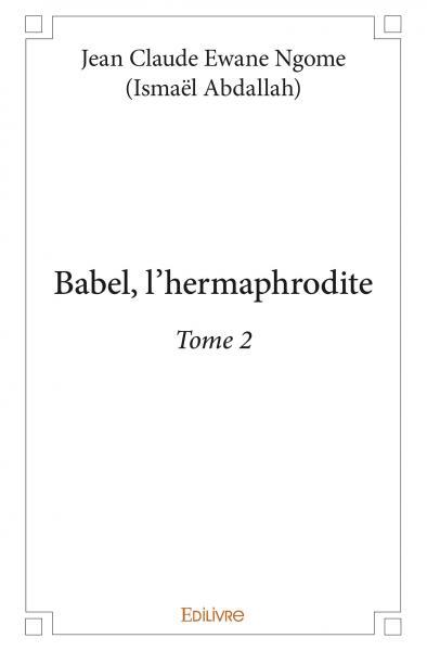 Könyv Babel, l'hermaphrodite Ewane Ngome