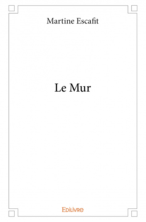Buch Le mur ESCAFIT MARTINE
