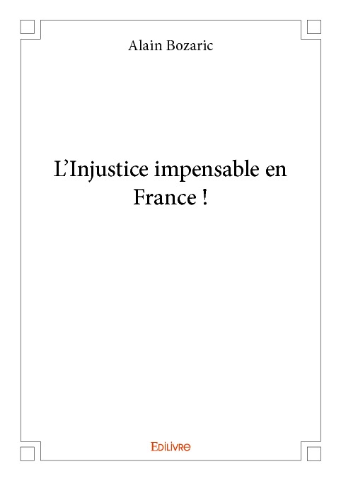 Knjiga L'injustice impensable en france ! BOZARIC ALAIN