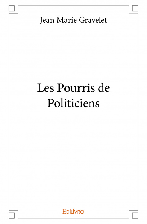 Könyv Les pourris de politiciens MARIE GRAVELET JEAN