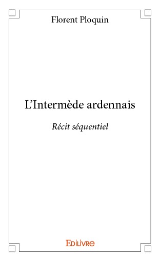 Buch L'intermède ardennais PLOQUIN FLORENT