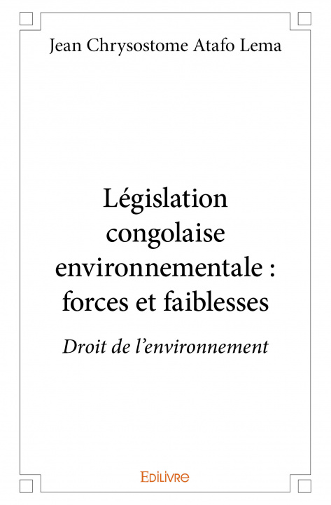 Book Législation congolaise environnementale : forces et faiblesses CHRYSOSTOME ATAFO LE