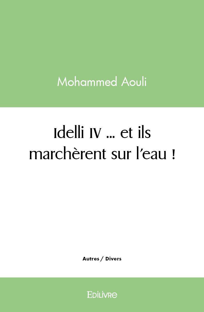 Buch Idelli iv ... et ils marchèrent sur l'eau ! AOULI MOHAMMED
