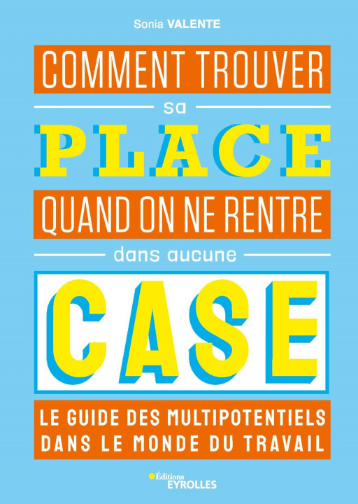 Kniha Comment trouver sa place quand on ne rentre dans aucune case : le guide des multipotentiels Valente