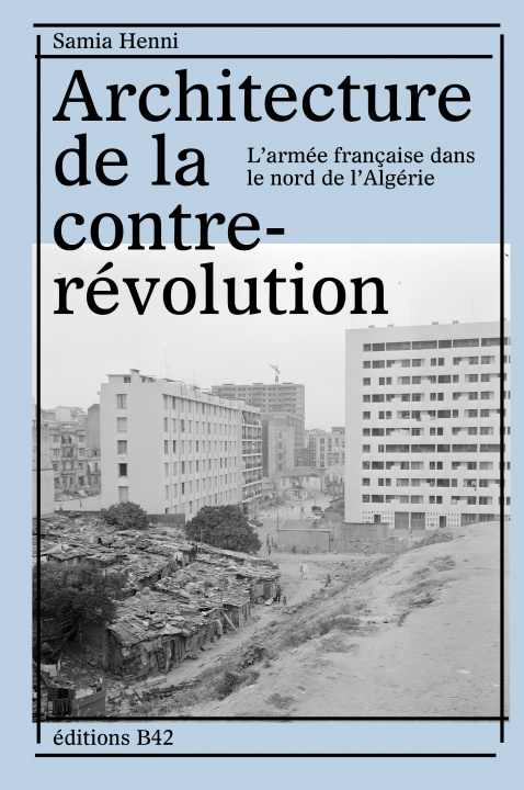 Knjiga Architecture de la contre-révolution Samia Henni