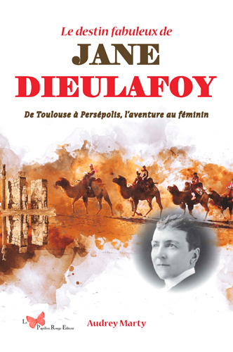 Libro Le Destin Fabuleux De Jane Dieulafoy De Toulouse À 