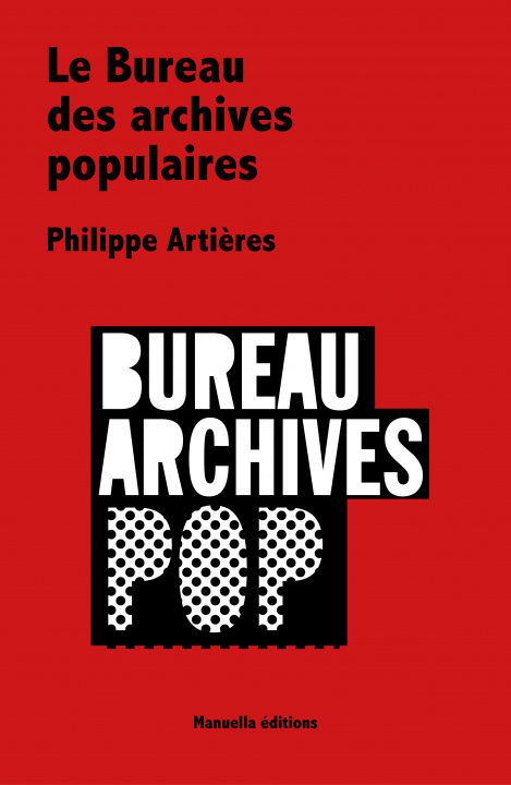 Knjiga Le Bureau des archives populaires Philippe Artières