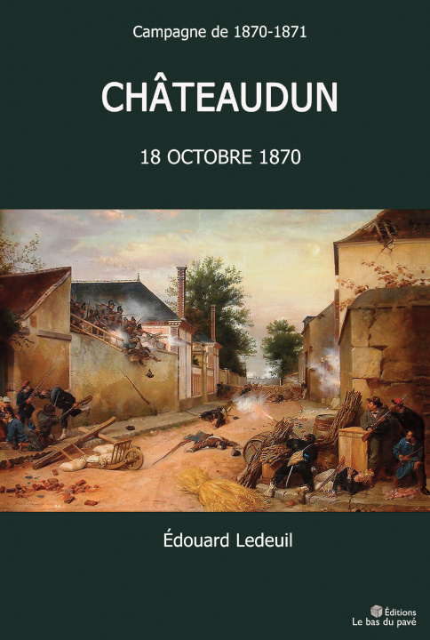 Knjiga CAMPAGNE DE 1870-1871, CHÂTEAUDUN 18 OCTOBRE 1870 LEDEUIL