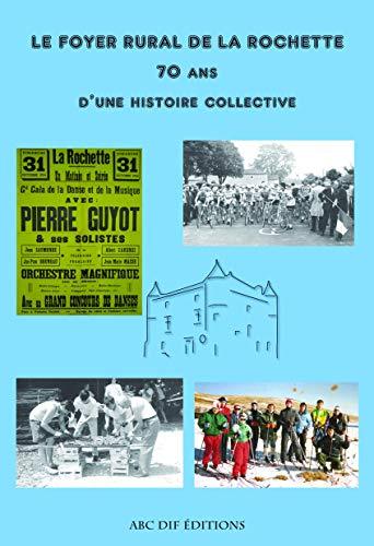 Kniha Le Foyer Rural de La Rochette, 70 ans d'histoire collective Francis