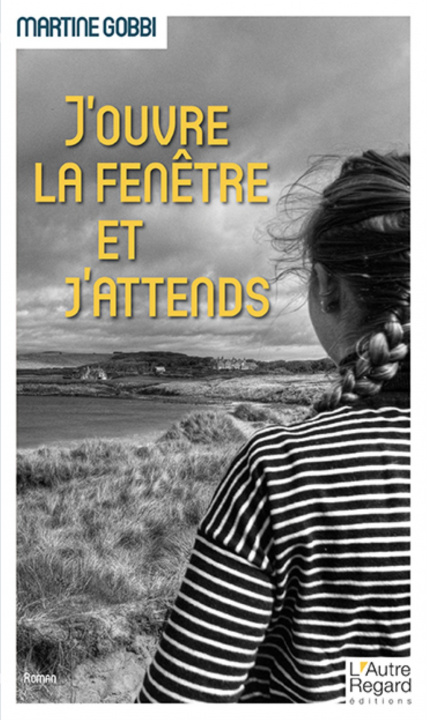 Knjiga J'ouvre la fenêtre et j'attends GOBBI MARTINE