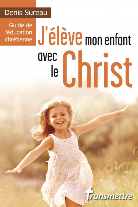 Knjiga J'élève mon enfant avec le Christ Sureau