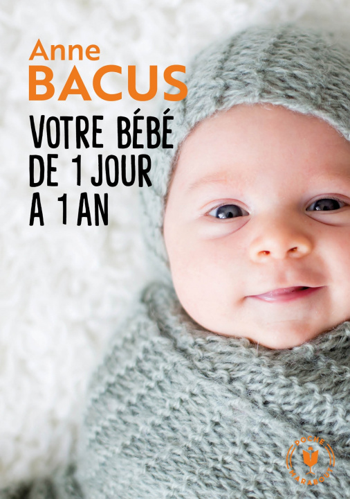 Kniha Votre bébé de 1 jour à 1 an Anne Bacus