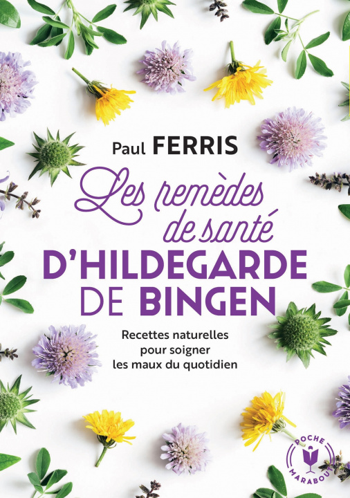 Kniha Les remèdes de santé d'Hildegarde de Bingen - Nouvelle édition Paul Ferris