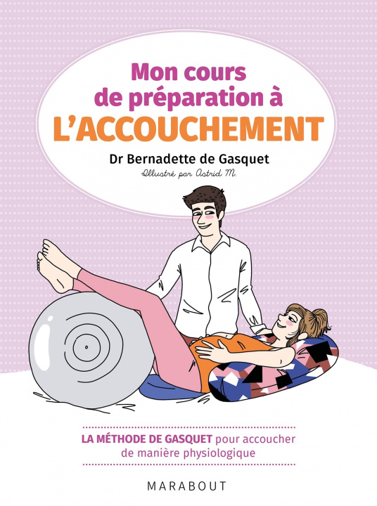 Kniha Mon cours de préparation à l'accouchement Dr Bernadette de Gasquet