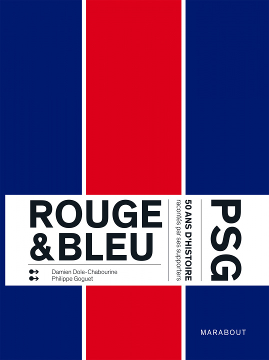 Könyv Rouge & Bleu : 50 ans d'histoire du PSG racontés par ses supporters Damien Dole-Chabourine
