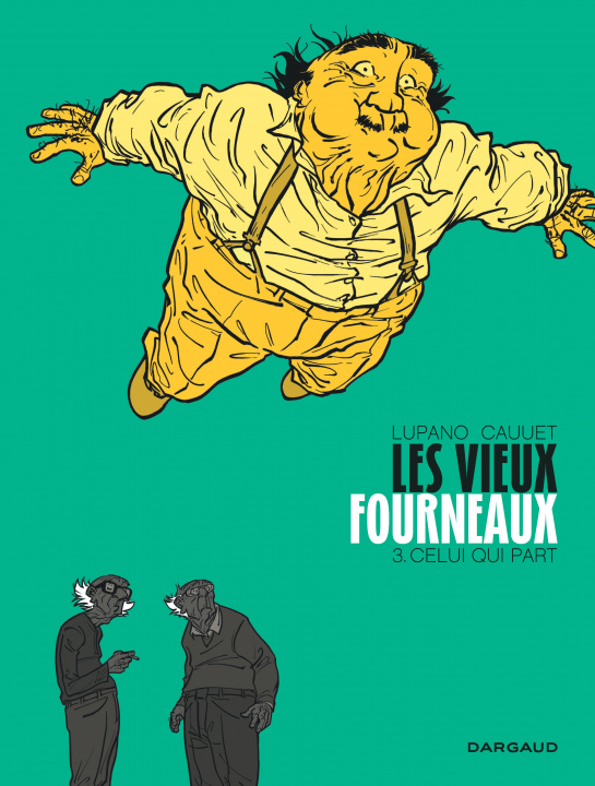 Knjiga Les Vieux Fourneaux - Tome 3 - Celui qui part Lupano Wilfrid