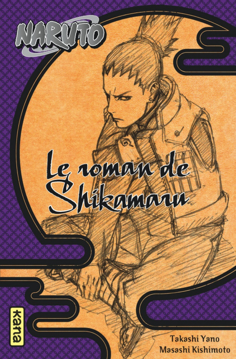 Kniha Naruto roman - Le roman de Shikamaru (Naruto roman 4) Takashi Yano