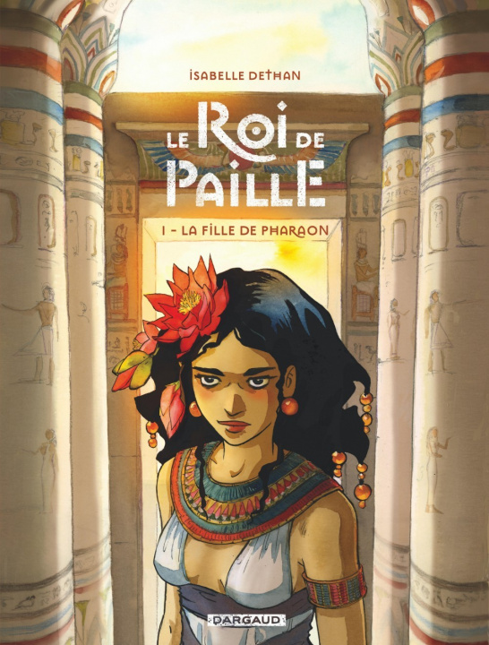 Carte Le Roi de Paille - Tome 1 - La Fille de Pharaon Dethan Isabelle