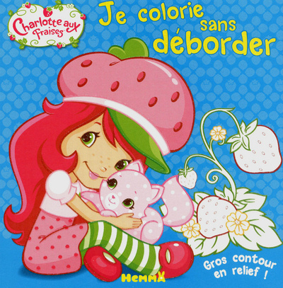 Knjiga JE COLORIE SANS DEBORDER CHARLOTTE AUX FRAISES (FOND BLEU) 