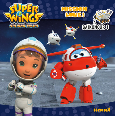 Knjiga Super Wings Mission Lune ! A Baïkonour ! 