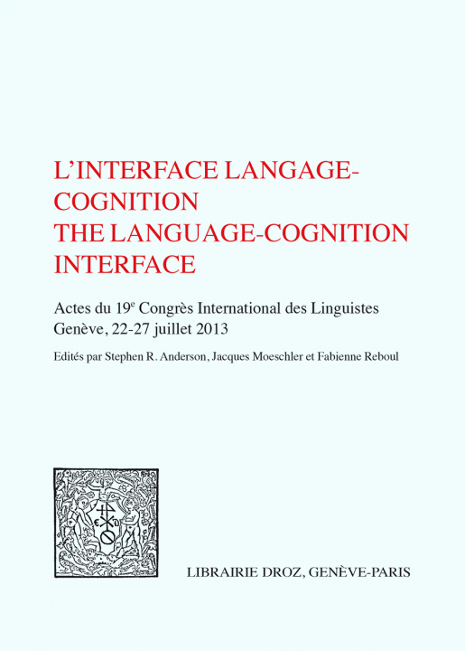 Carte L'INTERFACE LANGAGE COGNITION. ACTES DU 19E CONGRES INTERNATIONAL DES LINGUISTES 