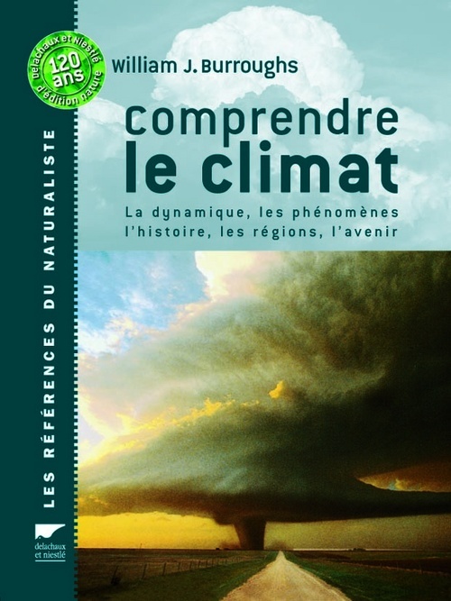 Carte Comprendre le climat - La dynamique, les phénomènes, l'histoire, les régions, l'avenir William James Burroughs