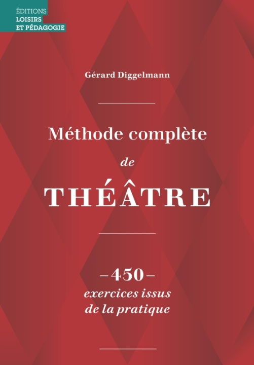 Книга Méthode complète de théâtre - 450 exercices issus de la pratique GERARD DIGGELMANN