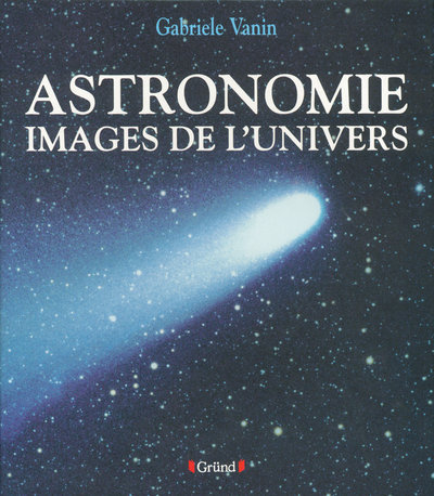 Knjiga ASTRONOMIE IMAGES DE L'UNIVERS Gabriele Vanin