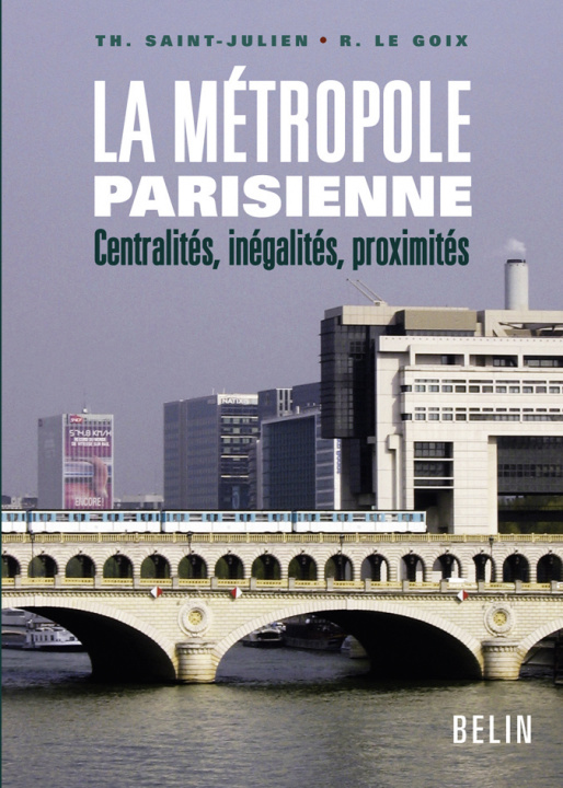 Knjiga La métropole parisienne : Centralités, inégalités, proximités Saint-Julien