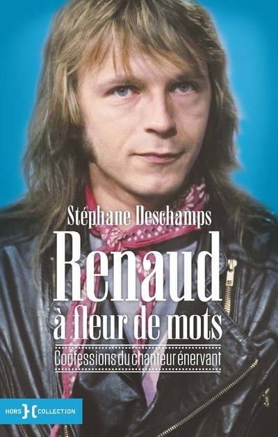 Könyv Renaud à fleur de mots - Confessions du chanteur énervant Stéphane Deschamps
