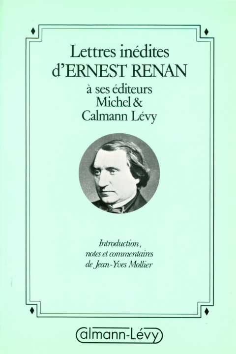 Kniha Lettres inédites d'Ernest Renan à ses éditeurs Michel & Calmann-Lévy Jean-Yves Mollier