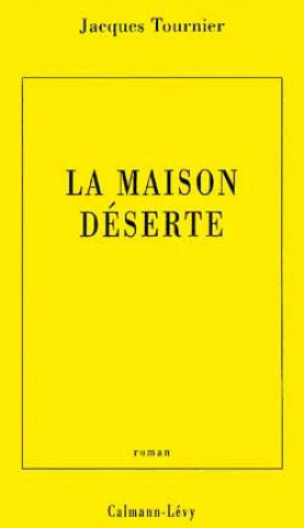Kniha La Maison déserte Jacques Tournier