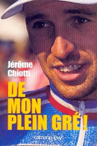 Knjiga De mon plein gré Jérôme Chiotti