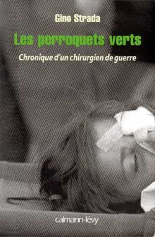 Kniha LES PERROQUETS VERTS Gino Strada