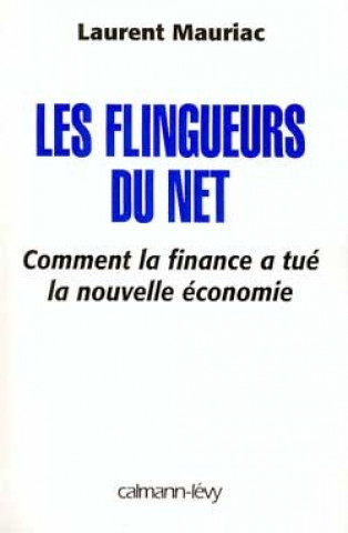 Książka Les Flingueurs du net - Comment la finance a tué la nouvelle économie Laurent Mauriac