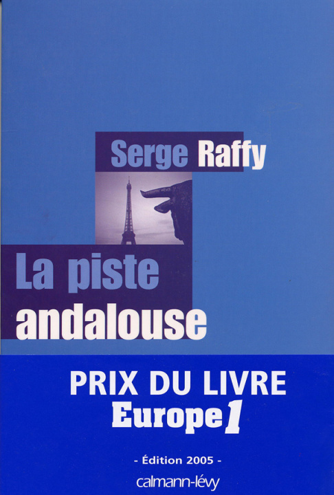 Książka La Piste andalouse - Prix du Livre Europe 1 - Edition 2005 Serge Raffy