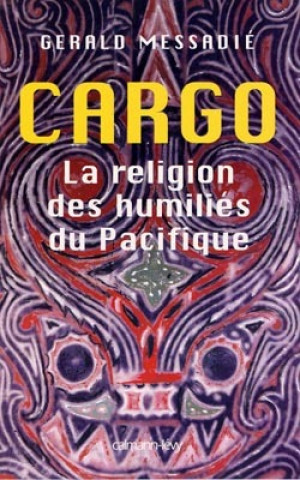 Book Cargo la religion des humiliés du pacifique Gerald Messadié