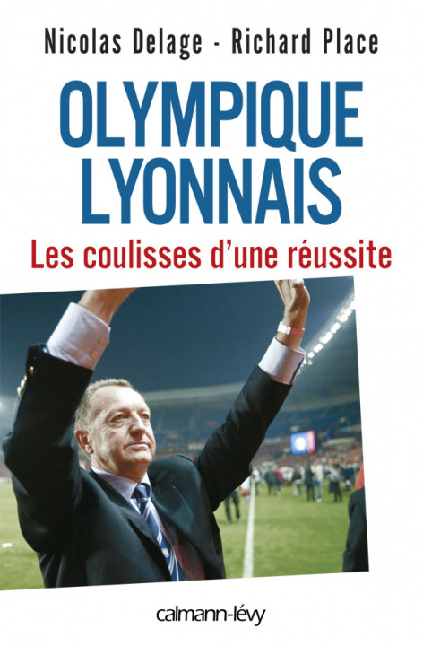 Книга Olympique Lyonnais - Les coulisses d'une réussite Nicolas Delage