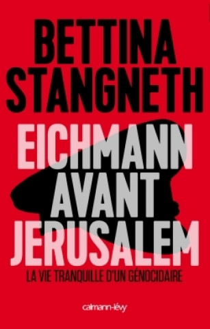 Carte Eichmann avant Jerusalem Bettina Stangneth