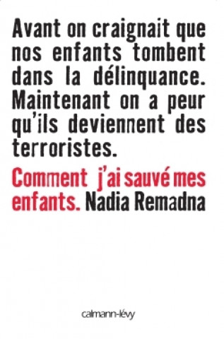 Knjiga Comment j'ai sauvé mes enfants Nadia Remadna