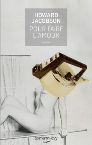 Knjiga Pour faire l'amour Howard Jacobson