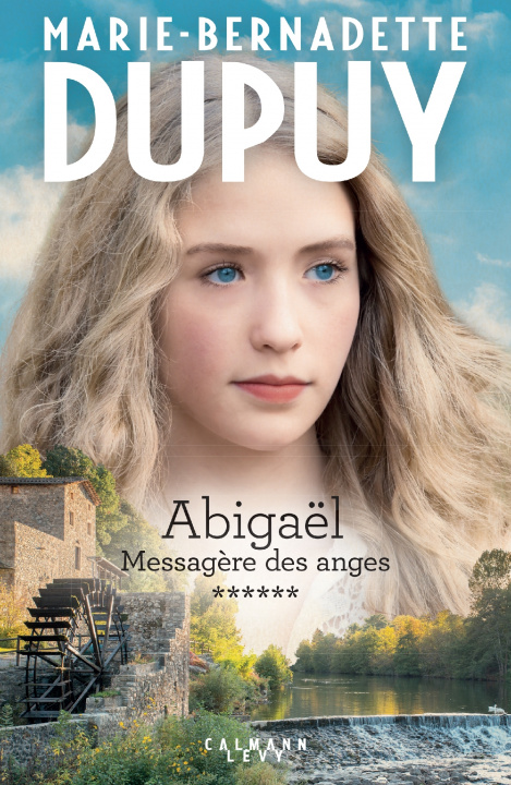 Kniha Abigaël tome 6 : Messagère des anges Marie-Bernadette Dupuy