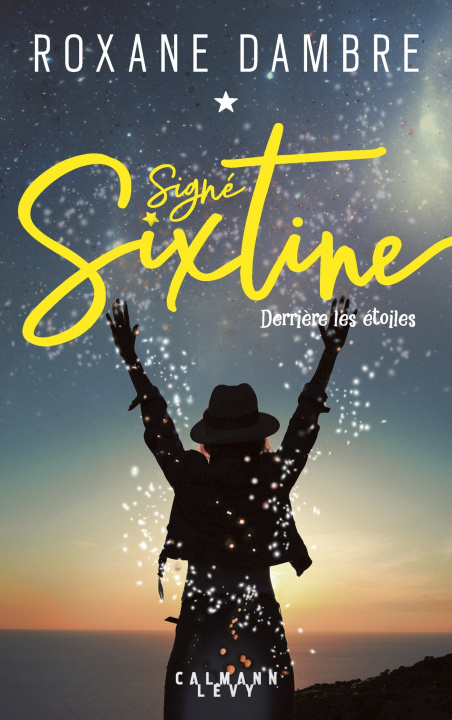 Kniha Signé Sixtine tome 1 - Derrière les étoiles Roxane Dambre