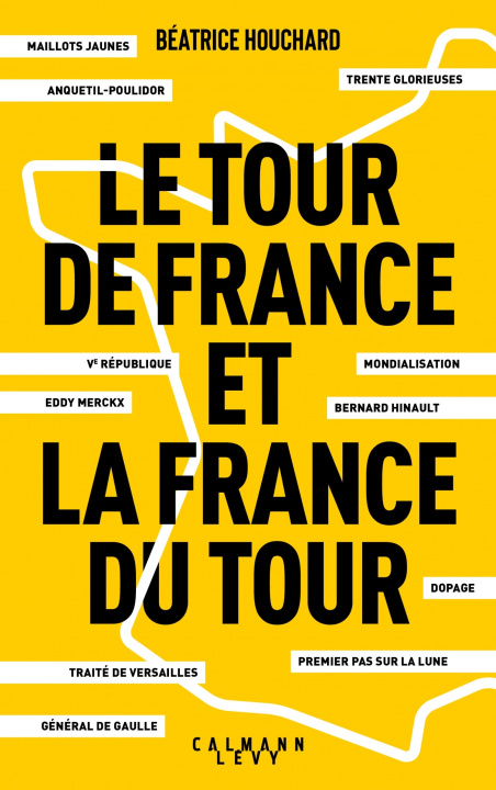 Carte Le tour de France et la France du tour Béatrice Houchard