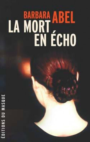 Knjiga La Mort en écho Barbara Abel
