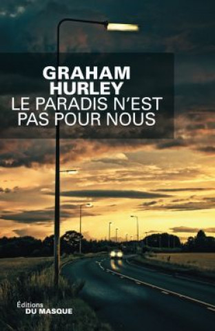 Kniha LE PARADIS N EST PAS POUR NOUS Graham Hurley