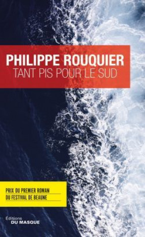 Knjiga Tant pis pour le Sud Philippe Rouquier