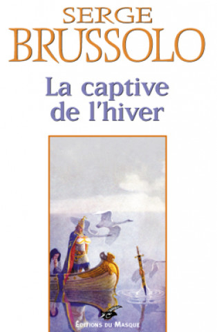 Kniha LA CAPTIVE DE L HIVER Serge Brussolo