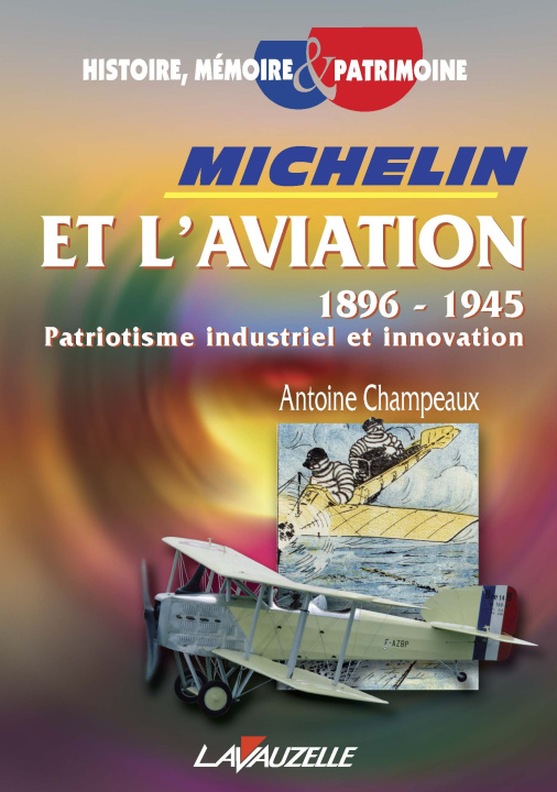 Knjiga MICHELIN ET L'AVIATION 1896 - 1945 Patriotisme industriel et innovation Champeaux